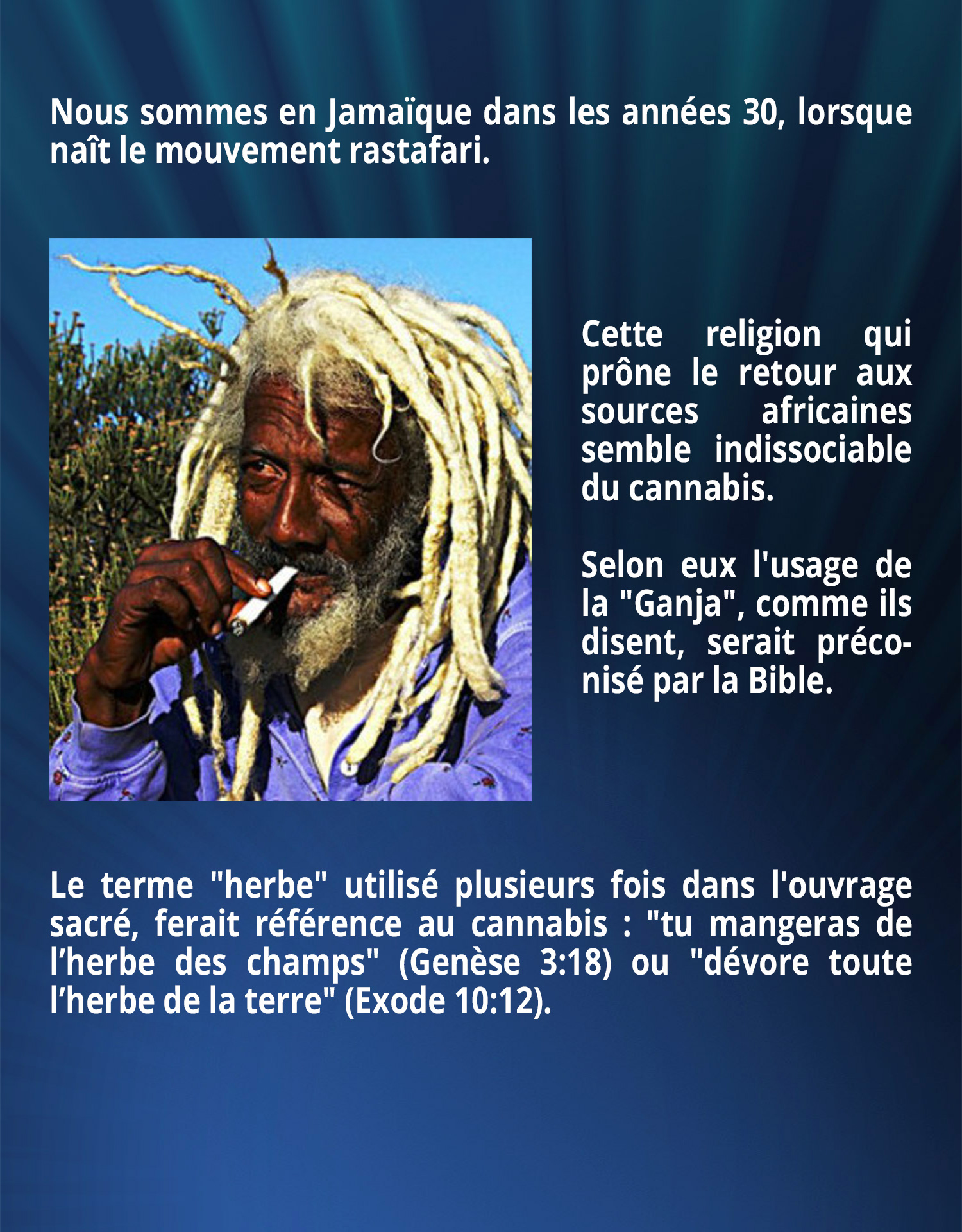 Nous sommes en Jamaïque dans les années 30, lorsque naît le mouvement rastafari. Cette religion qui prône le retour aux sources africaines semble indissociable du cannabis. Selon eux l'usage de la 