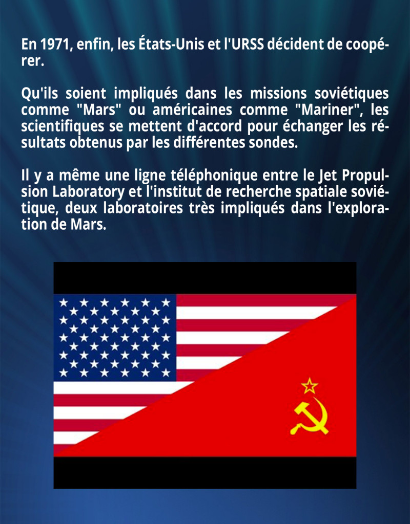 En 1971, enfin, les États-Unis et l'URSS décident de coopérer. Qu'ils soient impliqués dans les missions soviétiques comme 